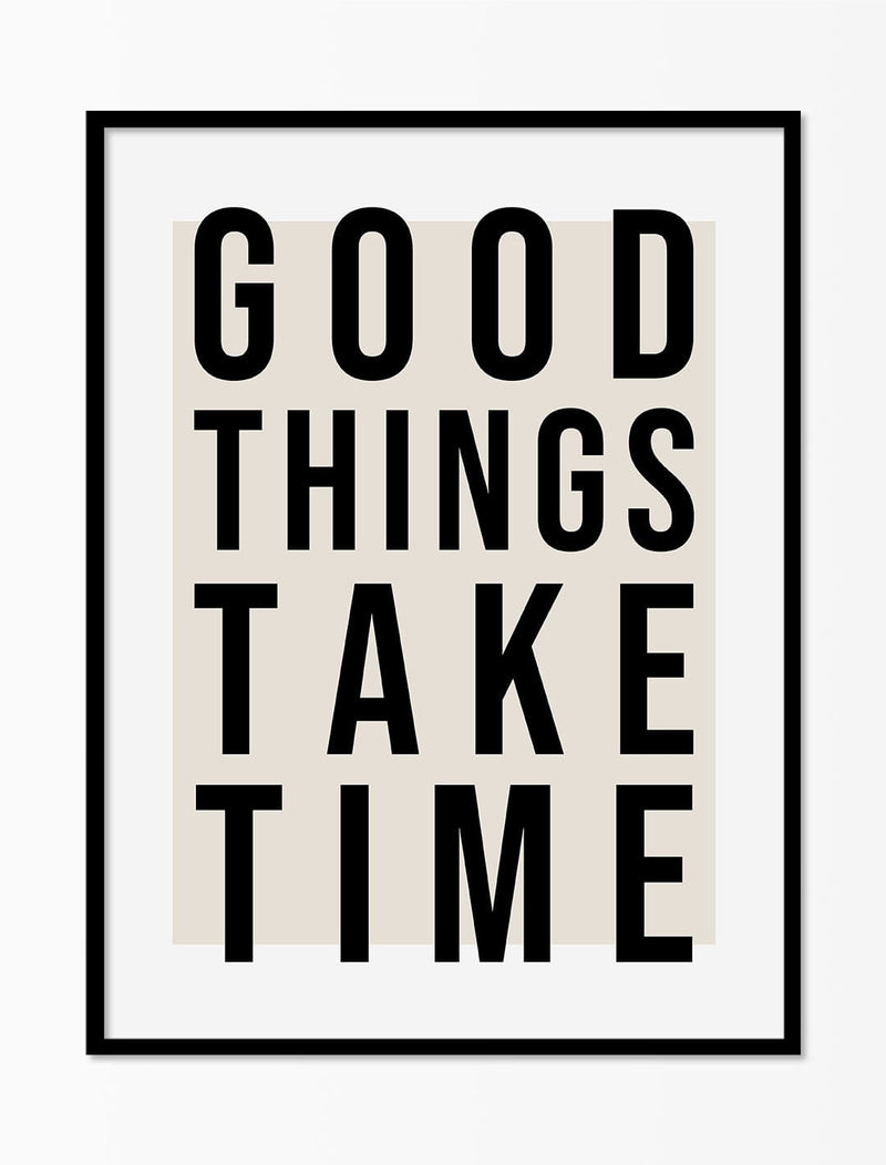 'Good Things Take Time'